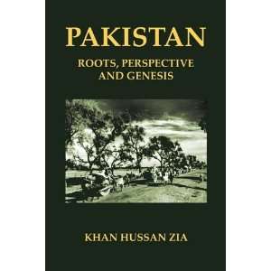  : ROOTS, PERSPECTIVE AND GENESIS [Paperback]: KHAN HUSSAN ZIA: Books