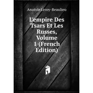  Lempire Des Tsars Et Les Russes, Volume 1 (French Edition 