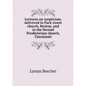 Lectures on scepticism, delivered in Park street church, Boston, and 