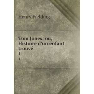  Tom Jones: ou, Histoire dun enfant trouvÃ©. 1: Henry 