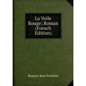    La Voile Rouge; Roman (French Edition) Bouyer Karr Violette Books