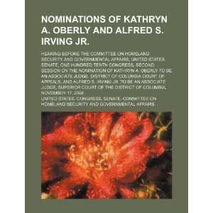  Nominations of Kathryn A. Oberly and Alfred S. Irving Jr 