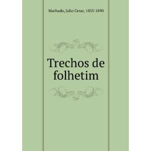  Trechos de folhetim Julio Cesar, 1835 1890 Machado Books