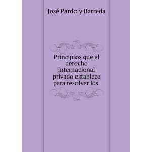   privado establece para resolver los .: JosÃ© Pardo y Barreda: Books