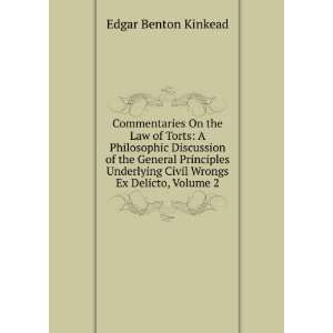   Civil Wrongs Ex Delicto, Volume 2: Edgar Benton Kinkead: Books