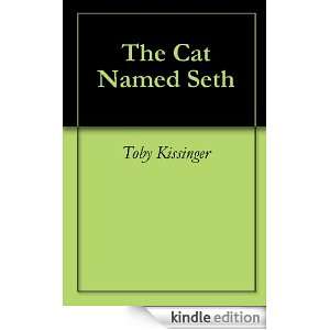 The Cat Named Seth Toby Kissinger  Kindle Store