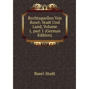  Rechtsquellen Von Basel Stadt Und Land, Volume 1,Â part 