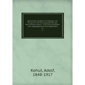   aus Vergangenheit und Gegenwart. v.1: Adolf, 1848 1917 Kohut: Books