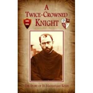  Twice Crowned Knight (Lepanto Press)   Hardcover