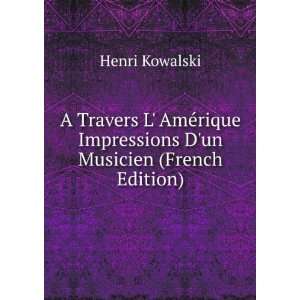   Impressions Dun Musicien (French Edition) Henri Kowalski Books