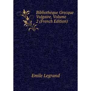   que Grecque Vulgaire, Volume 2 (French Edition) Emile Legrand Books