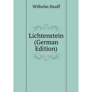  Lichtenstein (German Edition): Wilhelm Hauff: Books