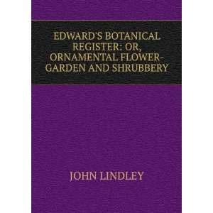    OR, ORNAMENTAL FLOWER GARDEN AND SHRUBBERY JOHN LINDLEY Books