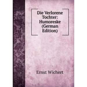   Verlorene Tochter Humoreske (German Edition) Ernst Wichert Books