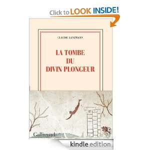 La Tombe du divin plongeur (BLANCHE) (French Edition) Claude Lanzmann 