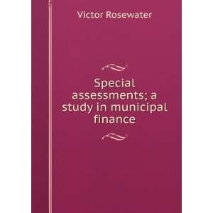  Special assessments; a study in municipal finance Victor 