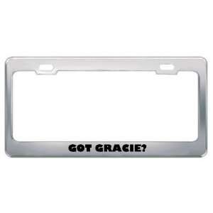  Got Gracie? Girl Name Metal License Plate Frame Holder 