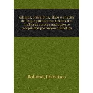 Adagios, proverbios, rifÃ£os e anexins da lingua portugueza, tirados 