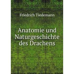   Anatomie und Naturgeschichte des Drachens Friedrich Tiedemann Books