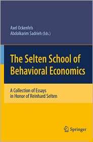 The Selten School of Behavioral Economics A Collection of Essays in 