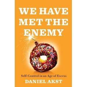  We Have Met the Enemy Self Control in an Age of Excess 