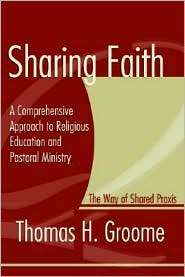 Sharing Faith A Comprehensive Approach to Religious Education and 