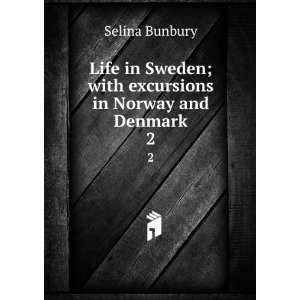  Life in Sweden; with excursions in Norway and Denmark. 2 