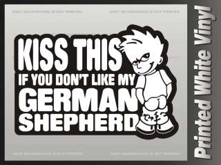 German Shepherd Sticker KISS THIS Dog Sign ATTITUDE Vinyl Bumper Decal 