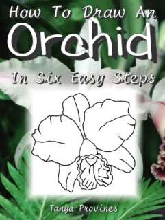   Draw An Orchid In Six Easy Steps by Tanya Provines  NOOK Book (eBook