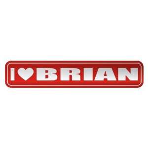   I LOVE BRIAN  STREET SIGN NAME