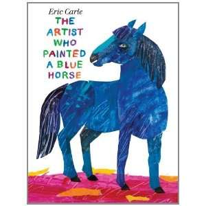  The Artist Who Painted a Blue Horse [Hardcover]: Eric 