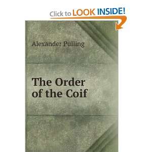  The Order of the Coif. Alexander Pulling Books