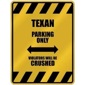   TEXAN PARKING ONLY VIOLATORS WILL BE CRUSHED  PARKING 
