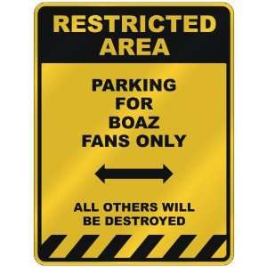  RESTRICTED AREA  PARKING FOR BOAZ FANS ONLY  PARKING 