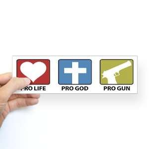  Pro Life Pro God Pro Gun Christian Bumper Sticker by 