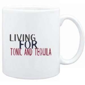   Mug White  living for Tonic And Tequila  Drinks