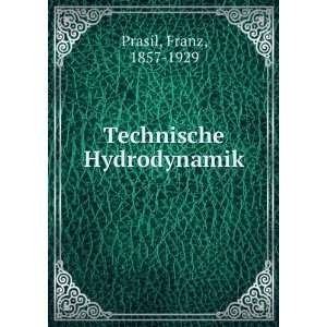  Technische Hydrodynamik Franz, 1857 1929 Prasil Books