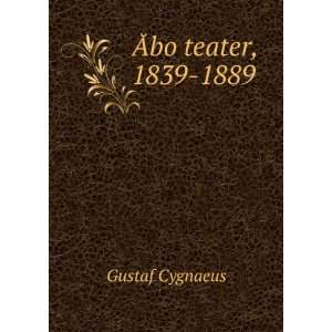  Ãbo teater, 1839 1889 Gustaf Cygnaeus Books