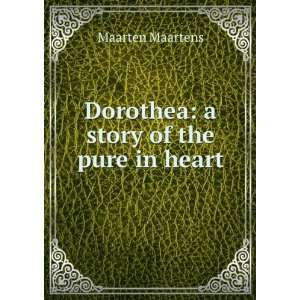    Dorothea a story of the pure in heart Maarten Maartens Books
