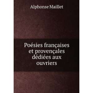   DÃ©diÃ©es Aux Ouvriers (French Edition) Alphonse Maillet Books