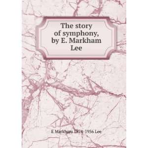   story of symphony, by E. Markham Lee E Markham 1874 1956 Lee Books