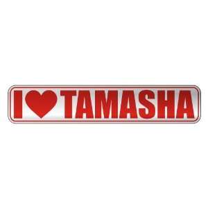   I LOVE TAMASHA  STREET SIGN NAME