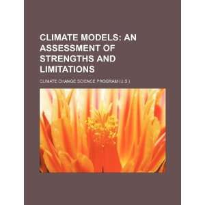  Climate models: an assessment of strengths and limitations 