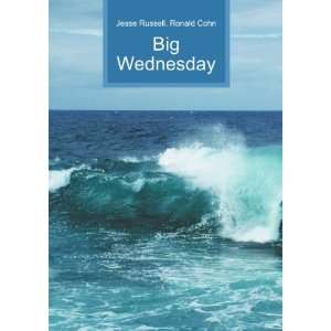  Big Wednesday Ronald Cohn Jesse Russell Books