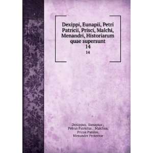   , Malchus, Pricus Panites, Menander Protector Dexippus: Books