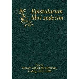   sedecim: Marcus Tullius,Mendelssohn, Ludwig, 1852 1896 Cicero: Books