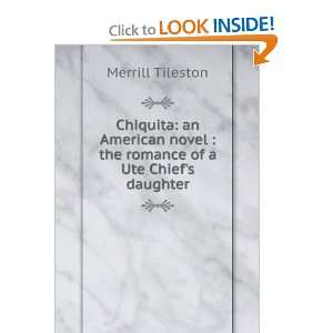   novel : the romance of a Ute Chiefs daughter: Merrill Tileston: Books