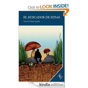 EL BUSCADOR DE SETAS (Spanish Edition): Ramón Pérez Aguilar:  