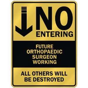   NO ENTERING FUTURE ORTHOPAEDIC SURGEON WORKING  PARKING 