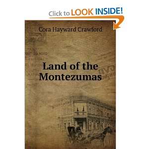  Land of the Montezumas: Cora Hayward Crawford: Books